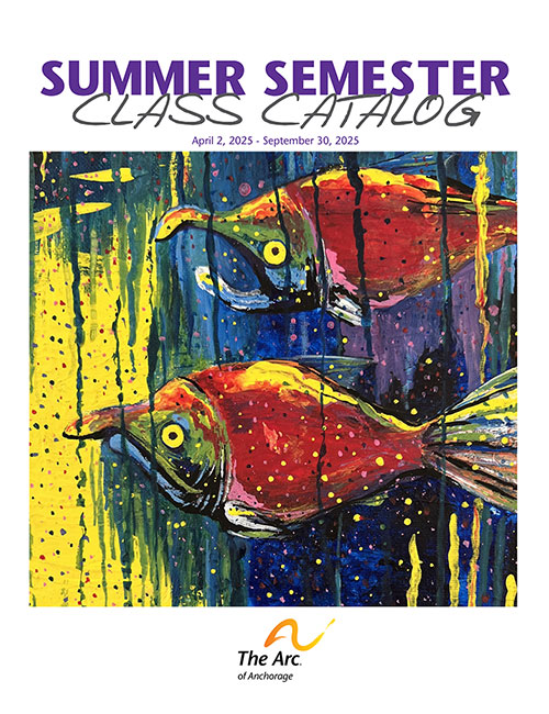 Summer Catalog - 2025 The Arc of Anchorage, Anchorage, Alaska, Education Services, Special Needs Assistance, Community Services
